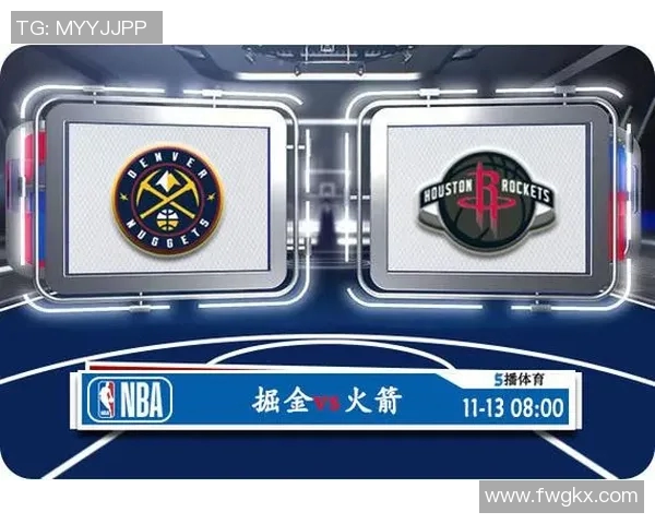 今日直播NBA掘金对阵火箭精彩赛事回顾与分析 今日直播NBA掘金对阵火箭精彩赛事回顾与分析